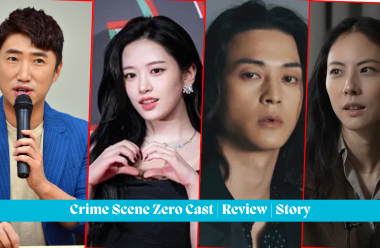 Crime Scene Zero Cast | Review | Story | Release Date | Trailer | plot |Timing | Teasers |Writer|Director|Highlights |Producers| Ost & More – Best Netflix Drama of 2025