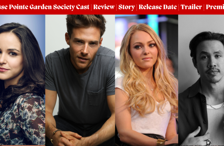Grosse Pointe Garden Society Cast | Review | Story | Release Date | Trailer | Premieres | plot & More – Best Movie of 2025
