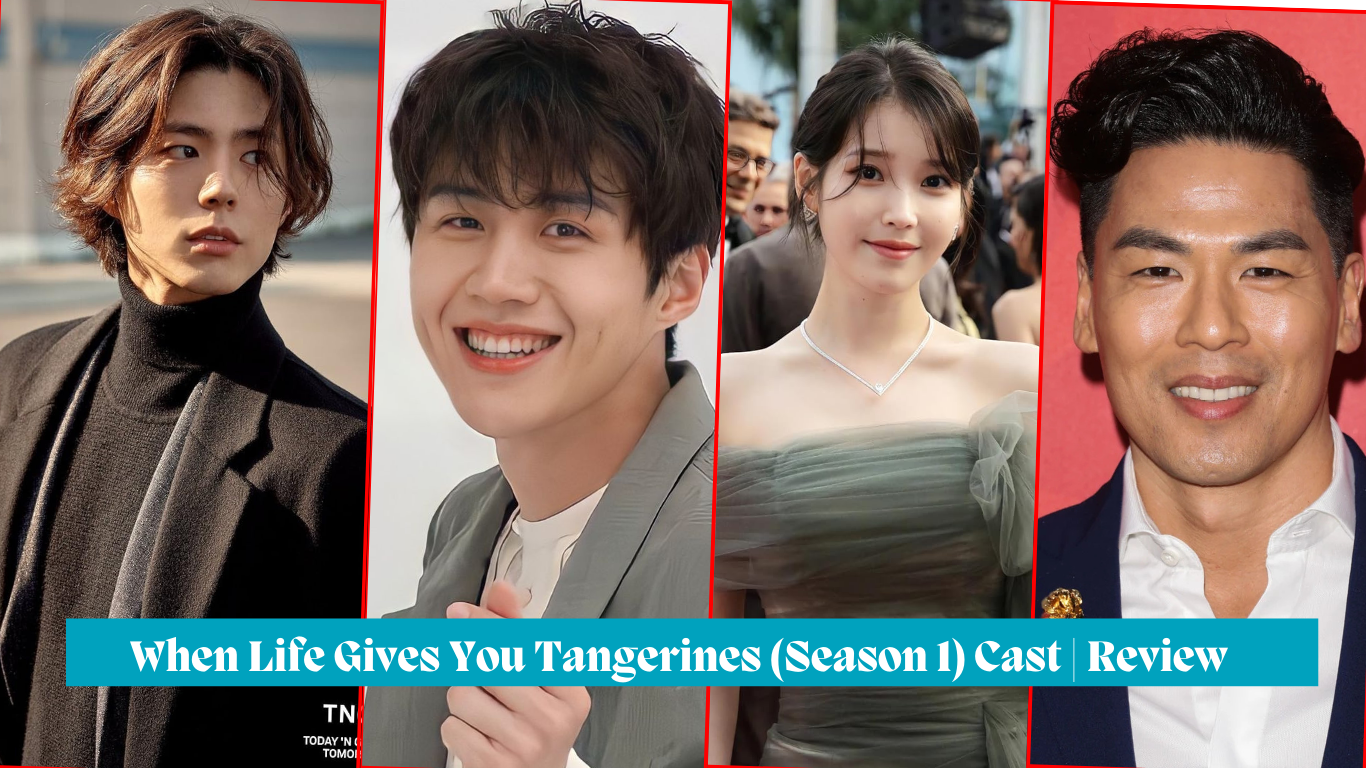 When Life Gives You Tangerines (Season 1) Cast | Review | Story | Release Date | Trailer | plot |Timing | Teasers |Writer|Director|Highlights |Producers| Ost & More – Best Netflix Drama of 2025