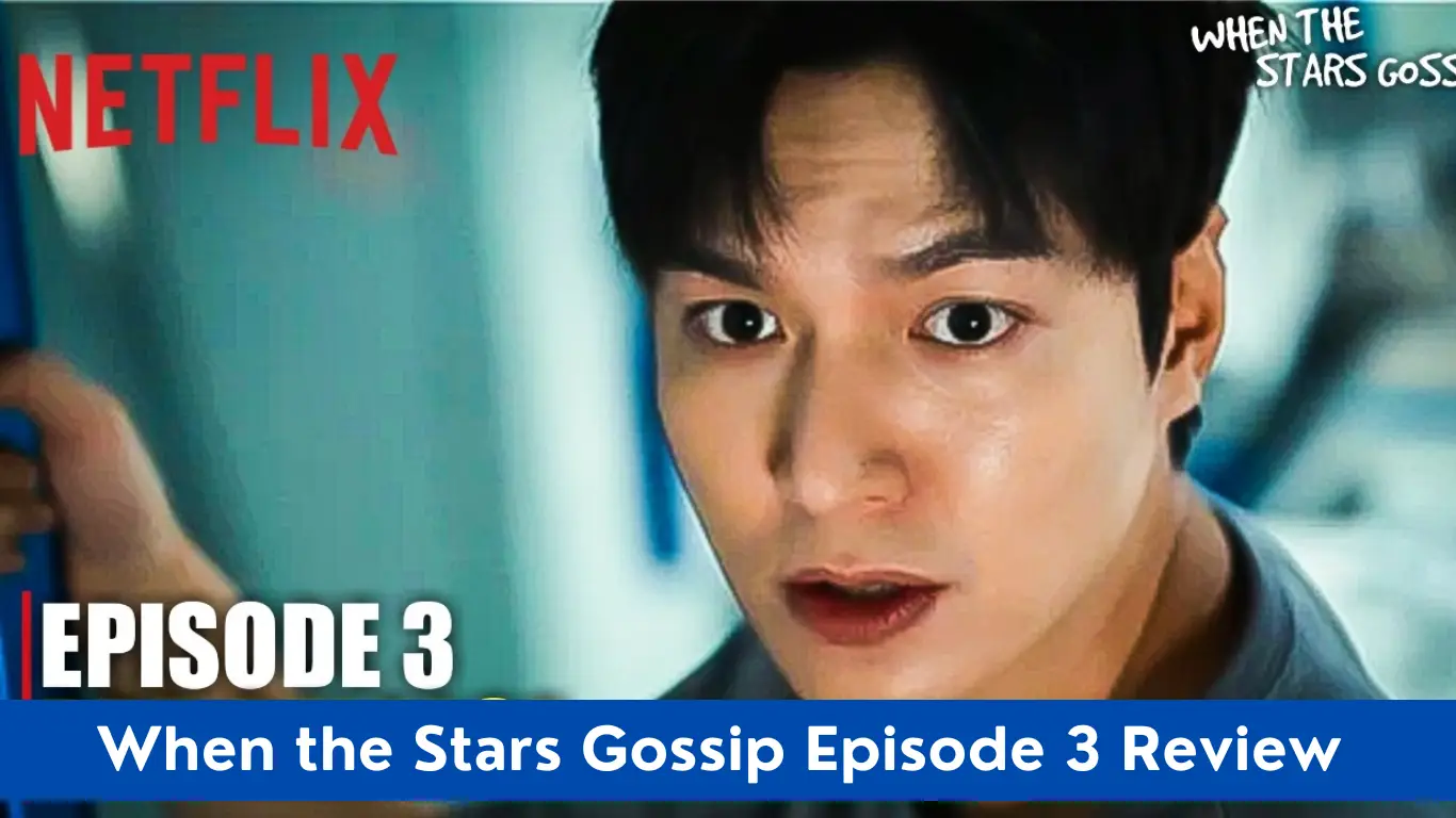 When the Stars Gossip Episode 3 Review